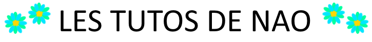 Les tutos de Nao